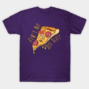 Ain't no side slice T-Shirt